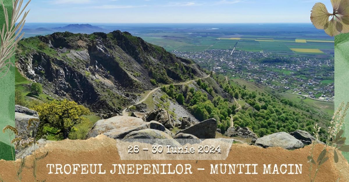 Trofeul "Jnepenilor" - Munții Măcin - 28 - 30 iunie 2024